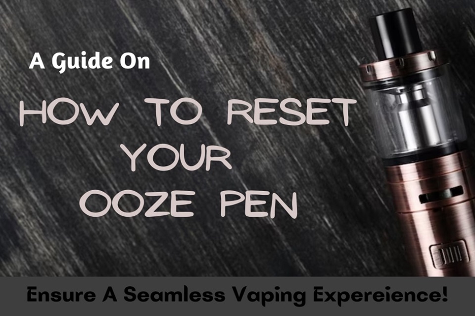 How To Reset Your Ooze Pen