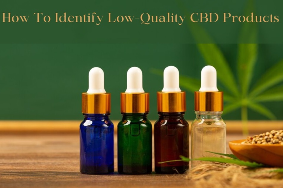 Quality Matters How to Identify Low-Quality CBD Products