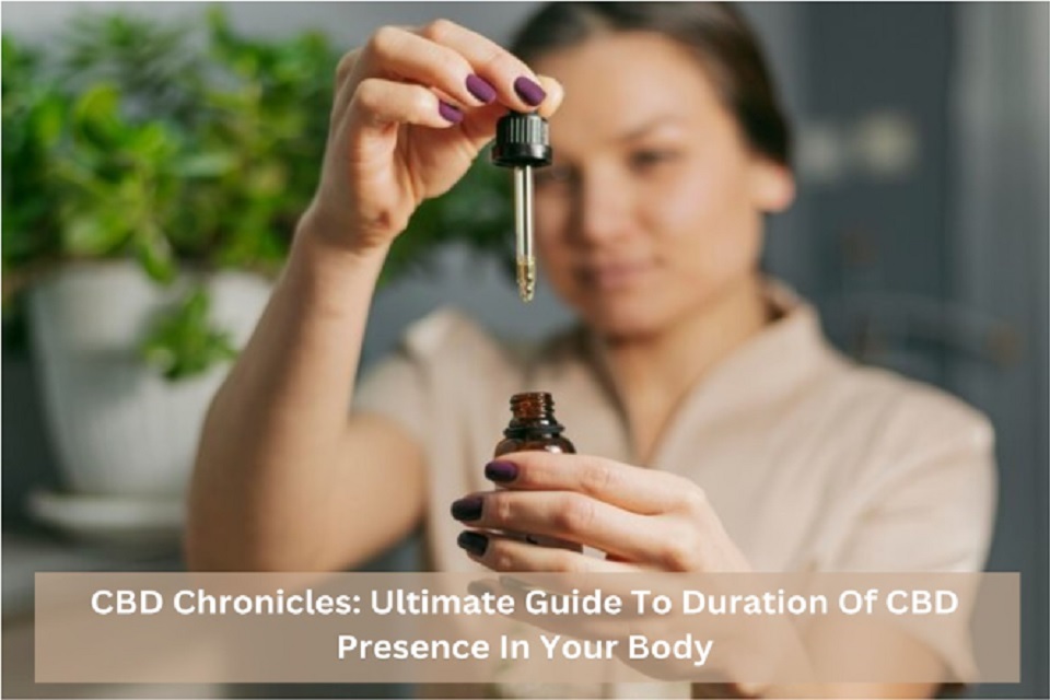 Duration Of CBD Presence In Your Body