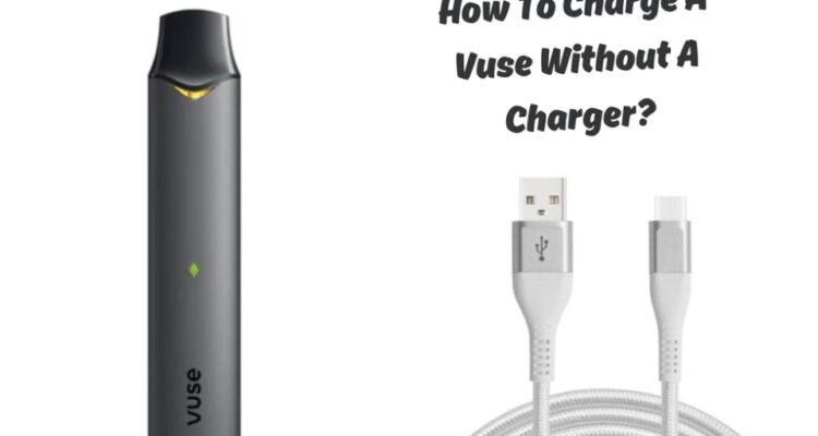 Charge A Vuse Without A Charger