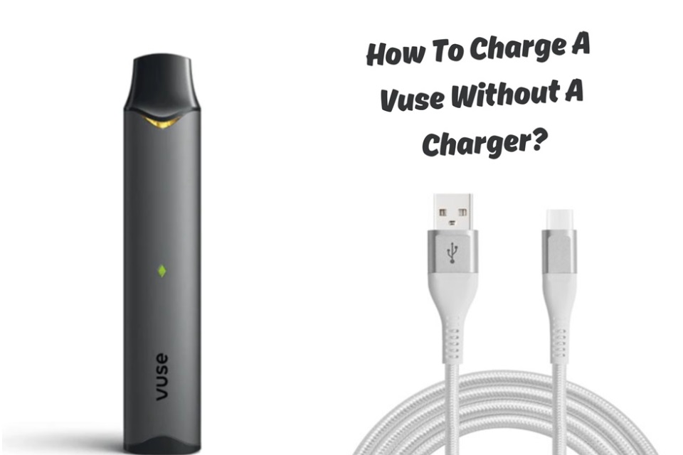 Charge A Vuse Without A Charger