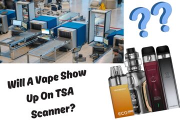 Will A Vape Show Up On TSA Scanner