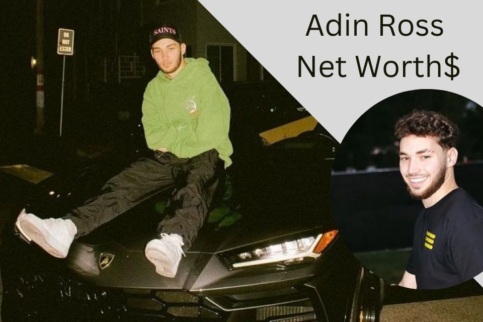 Adin Ross Net Worth